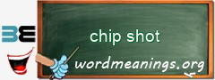 WordMeaning blackboard for chip shot